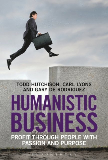 Todd Hutchison, Carl Lyons, Gary de Rodriguez - Humanistic Business, E-bok