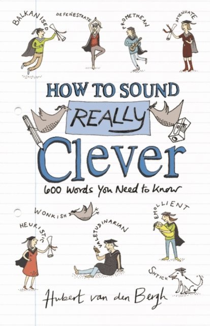 Hubert van den Bergh - How to Sound Really Clever, E-bok