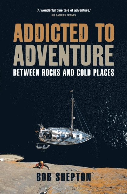 Bob Shepton - Addicted to Adventure, E-bok