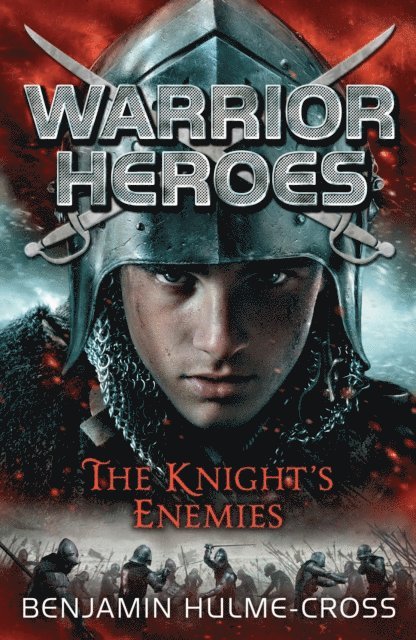 Benjamin Hulme-Cross - Warrior Heroes: The Knight's Enemies, E-bok