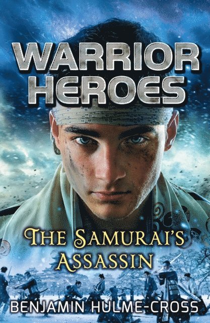 Benjamin Hulme-Cross - Warrior Heroes: The Samurai's Assassin, E-bok