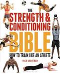 The Strength and Conditioning Bible