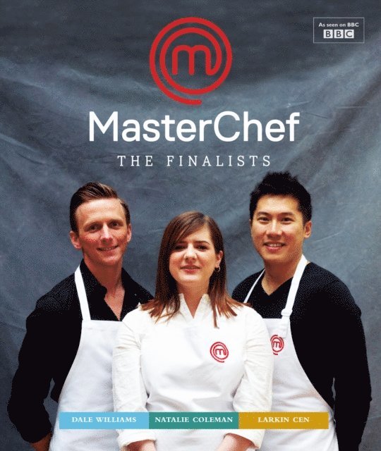Natalie Coleman, Larkin Cen, Dale Williams - MasterChef: the Finalists, E-bok