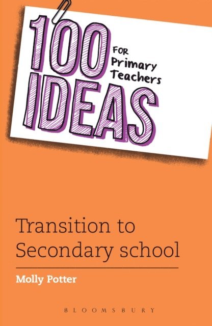 Molly Potter - 100 Ideas for Primary Teachers: Transition to Secondary School, E-bok