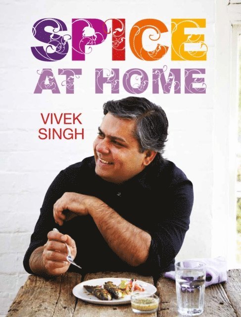Vivek Singh - Spice At Home, E-bok