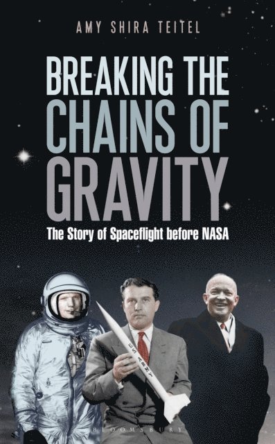Amy Shira Teitel - Breaking the Chains of Gravity, E-bok
