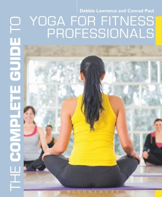 Debbie Lawrence, Conrad Paul - Complete Guide to Yoga for Fitness Professionals, E-bok