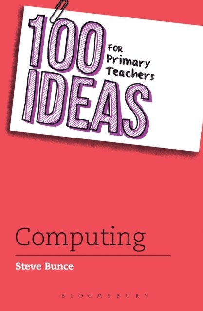 Steve Bunce - 100 Ideas for Primary Teachers: Computing, E-bok