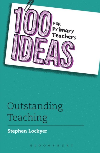 Stephen Lockyer - 100 Ideas for Primary Teachers: Outstanding Teaching, E-bok