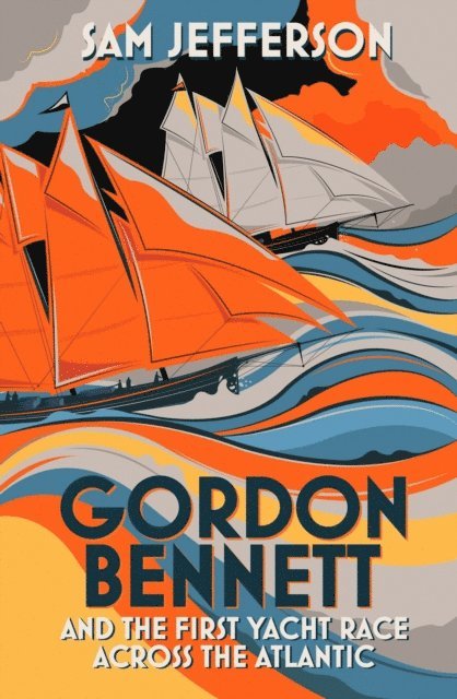 Sam Jefferson - Gordon Bennett and the First Yacht Race Across the Atlantic, E-bok