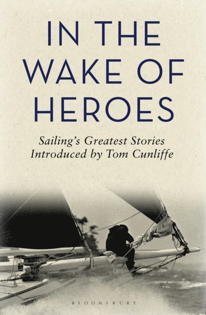 Tom Cunliffe - In the Wake of Heroes, E-bok