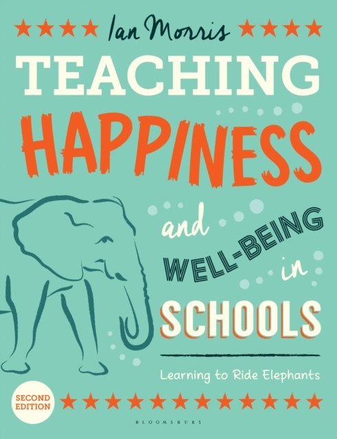 Ian Morris - Teaching Happiness and Well-Being in Schools, Second edition, E-bok