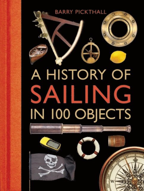Barry Pickthall - History of Sailing in 100 Objects, E-bok