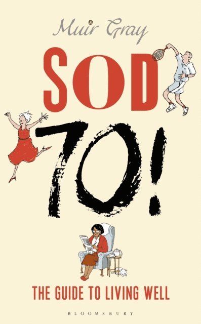 Muir Gray - Sod Seventy!, E-bok