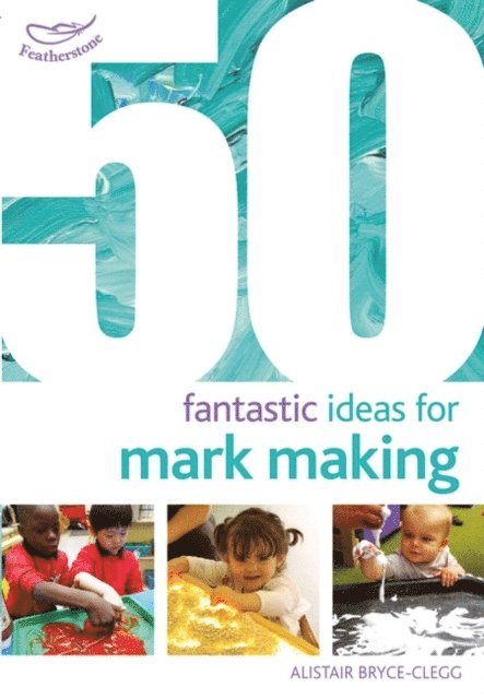 Alistair Bryce-Clegg - 50 Fantastic Ideas for Mark Making, E-bok