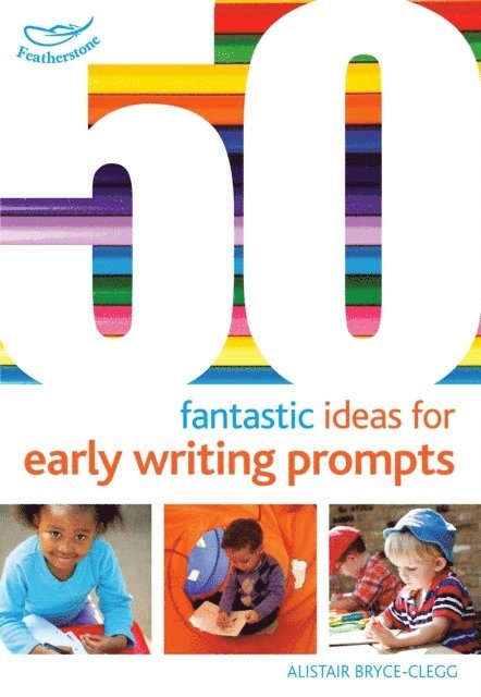 Alistair Bryce-Clegg - 50 Fantastic Ideas for Early Writing Prompts, E-bok
