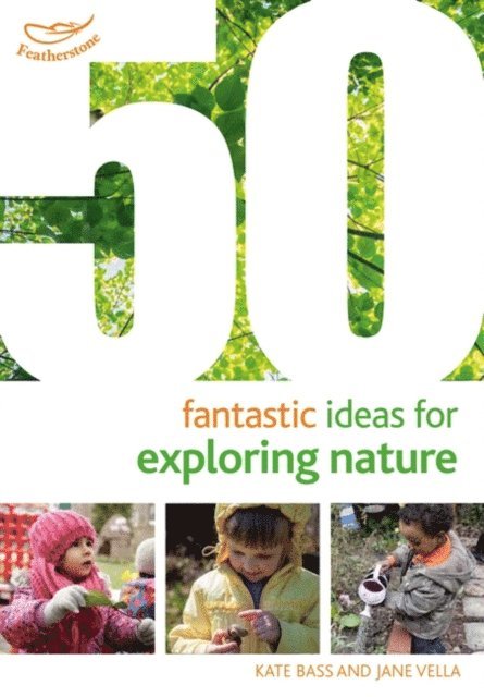 Kate Bass, Jane Vella - 50 Fantastic Ideas for Exploring Nature, E-bok