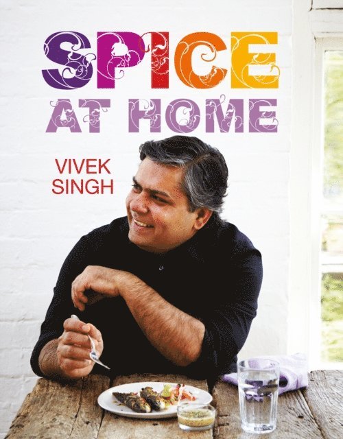 Vivek Singh - Spice At Home, E-bok