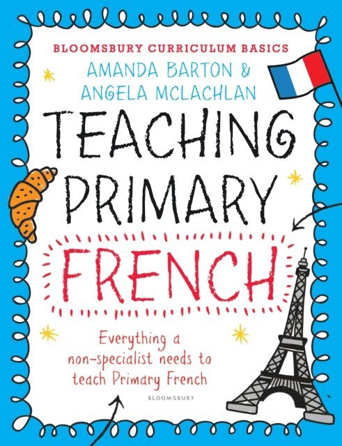Amanda Barton, Angela McLachlan - Bloomsbury Curriculum Basics: Teaching Primary French, E-bok