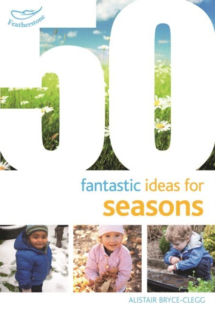Alistair Bryce-Clegg - 50 Fantastic Ideas for Seasons, E-bok