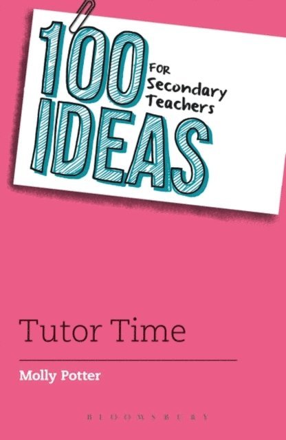 Molly Potter - 100 Ideas for Secondary Teachers: Tutor Time, E-bok