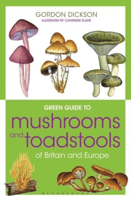 Gordon Dickson - Green Guide to Mushrooms And Toadstools Of Britain And Europe, E-bok
