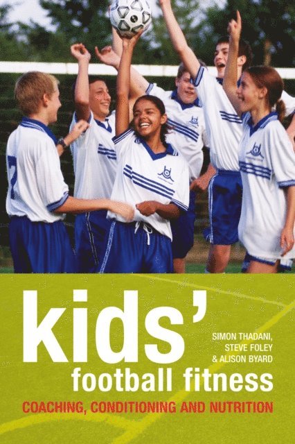 Simon Thadani, Steve Foley, Alison Byard - Kids' Football Fitness, E-bok