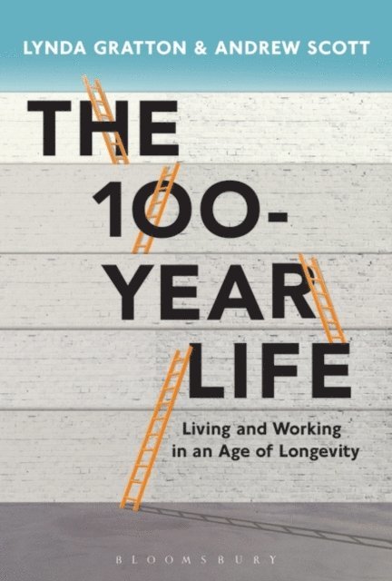 Lynda Gratton, Andrew J. Scott - 100-Year Life, E-bok