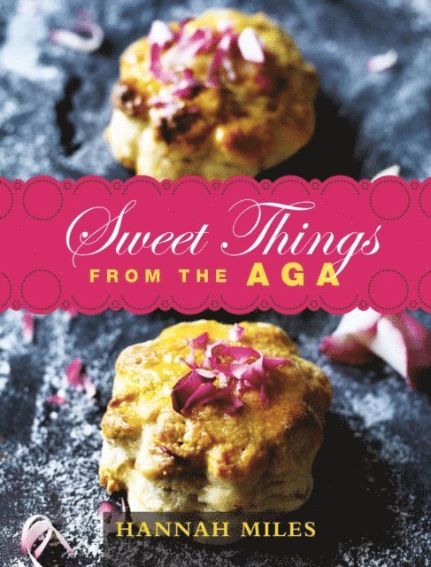 Hannah Miles - Sweet Things from the Aga, E-bok