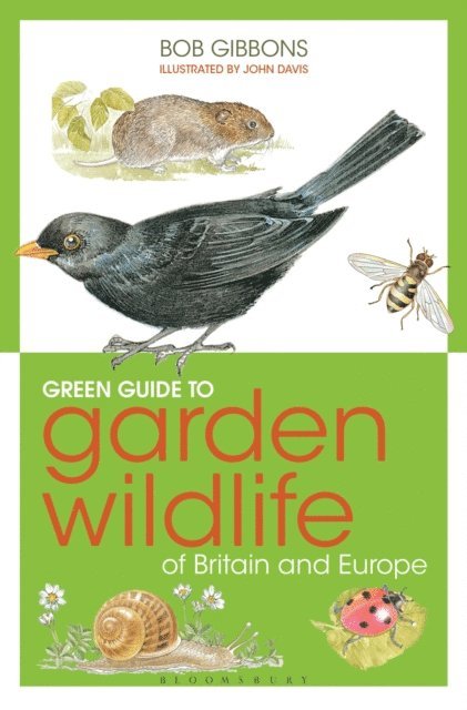 Bob Gibbons - Green Guide to Garden Wildlife Of Britain And Europe, E-bok