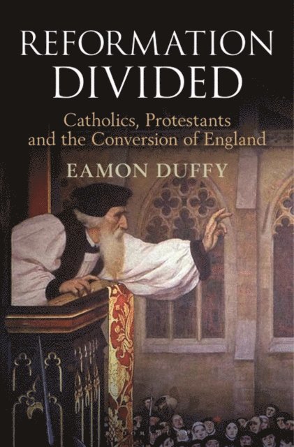 Eamon Duffy - Reformation Divided, E-bok