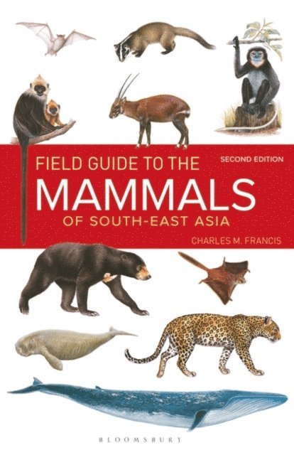 Charles M. Francis - Field Guide to the Mammals of South-east Asia (2nd Edition), E-bok