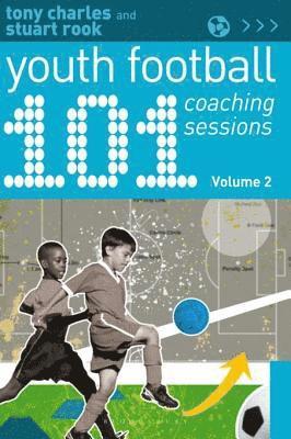 Tony Charles, Stuart Rook - 101 Youth Football Coaching Sessions Volume 2, E-bok