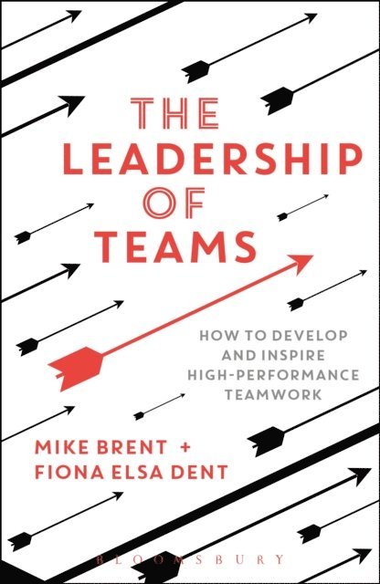 Mike Brent, Fiona Elsa Dent - Leadership of Teams, E-bok