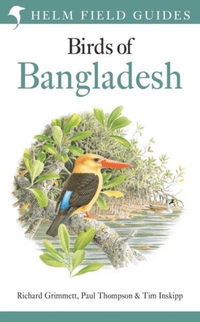 Richard Grimmett, Paul Thompson, Tim Inskipp - Field Guide to the Birds of Bangladesh, E-bok