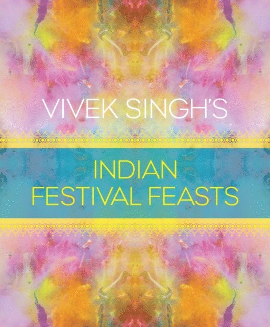 Vivek Singh - Vivek Singh's Indian Festival Feasts, E-bok