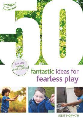 Judit Horvath - 50 Fantastic Ideas for Fearless Play, E-bok