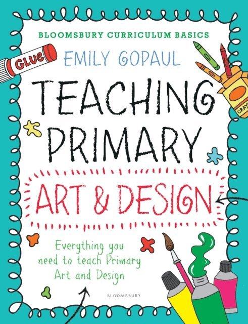 Emily Gopaul - Bloomsbury Curriculum Basics: Teaching Primary Art and Design, E-bok