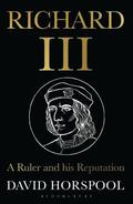 Richard III : A Ruler and his Reputation