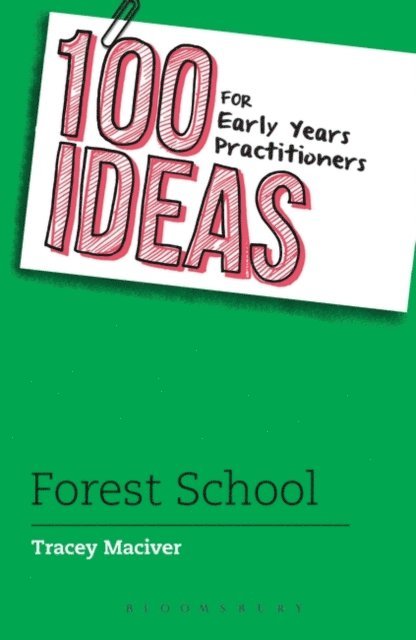 Tracey Maciver - 100 Ideas for Early Years Practitioners: Forest School, E-bok