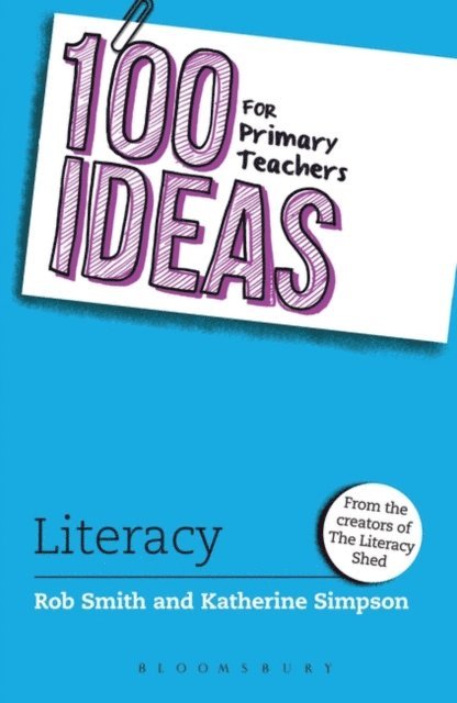 Rob Smith, Katherine Simpson - 100 Ideas for Primary Teachers: Literacy, E-bok