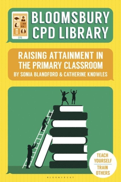 Sonia Blandford, Catherine Knowles - Bloomsbury CPD Library: Raising Attainment in the Primary Classroom, E-bok