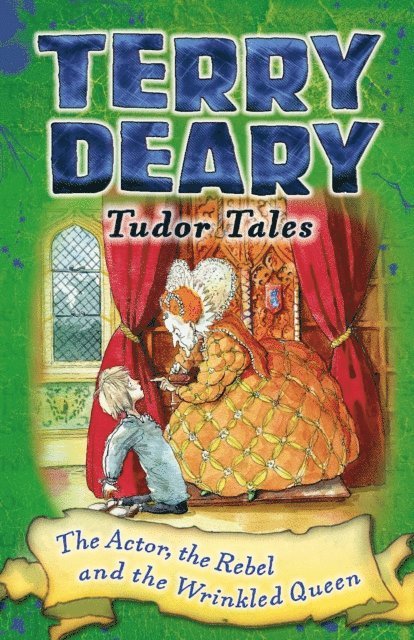 Terry Deary - Tudor Tales: The Actor, the Rebel and the Wrinkled Queen, E-bok