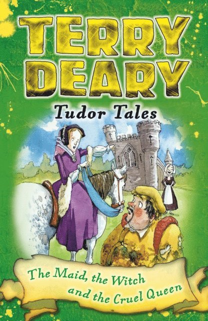 Terry Deary - Tudor Tales: The Maid, the Witch and the Cruel Queen, E-bok