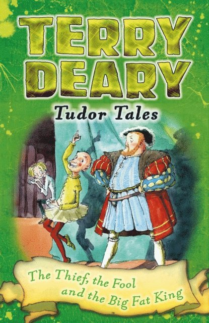 Terry Deary - Tudor Tales: The Thief, the Fool and the Big Fat King, E-bok