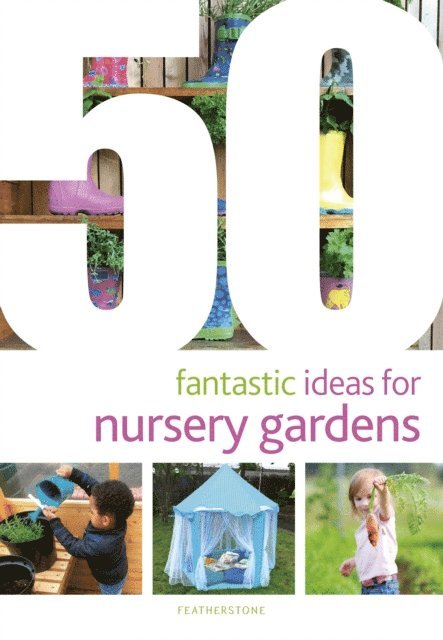 June O'Sullivan, Clodagh Halse - 50 Fantastic Ideas for Nursery Gardens, E-bok