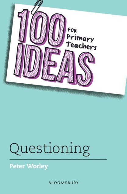 Peter Worley - 100 Ideas for Primary Teachers: Questioning, E-bok