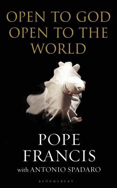 Pope Francis, Antonio Spadaro - Open to God: Open to the World, E-bok