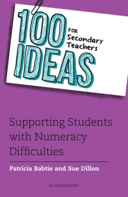Patricia Babtie, Sue Dillon - 100 Ideas for Secondary Teachers: Supporting Students with Numeracy Difficulties, E-bok