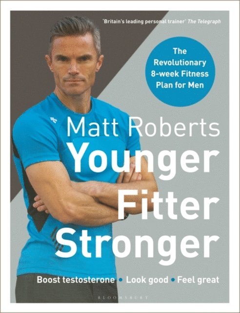 Matt Roberts, Peta Bee - Matt Roberts' Younger, Fitter, Stronger, E-bok